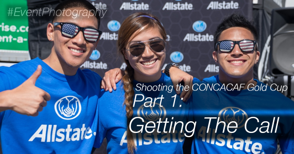 Event Photography: CONCACAF Gold Cup Photography Part 1: Getting the Call