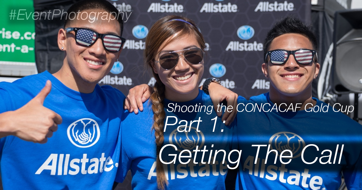 CONCACAF Gold Cup Event Photography – Part 1: Getting the Call