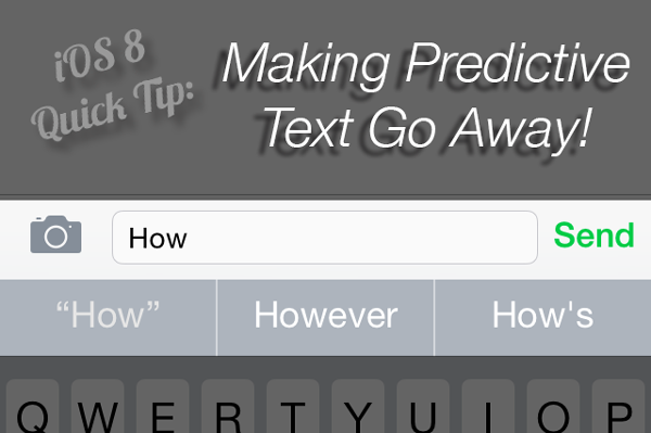 iOS 8 Quick Tip: Getting Rid of Predictive Text!